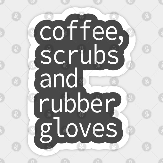 Coffee Scrubs and Rubber Gloves Nurse Gift Sticker by Teeartspace